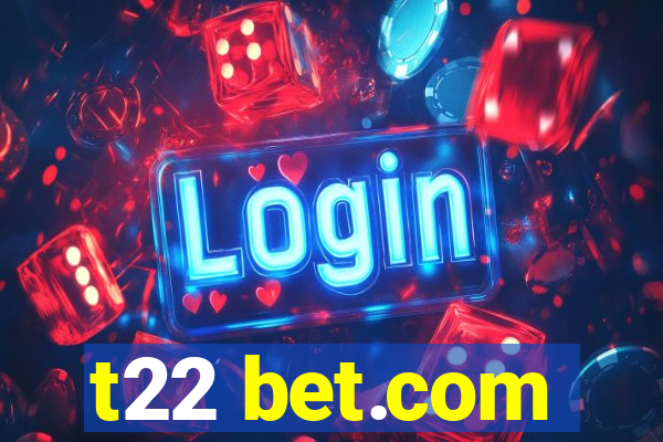 t22 bet.com